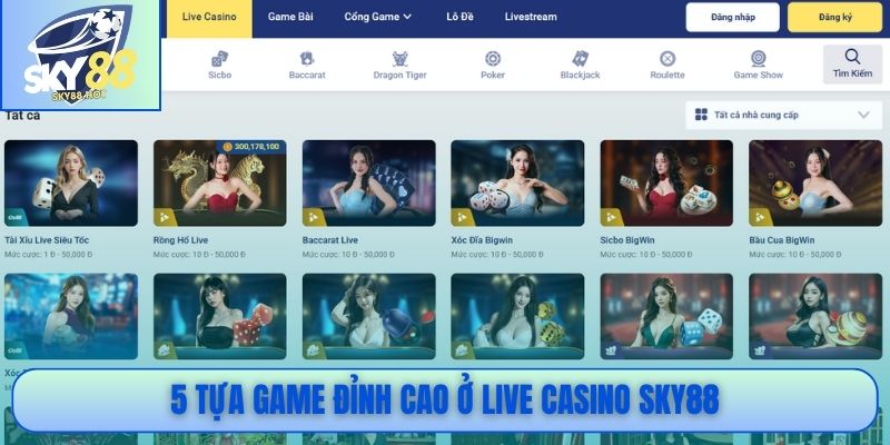 5 trò chơi đỉnh cao tại Live Casino SKY88