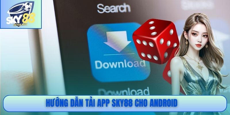 Hướng dẫn tải app SKY88 cho Android