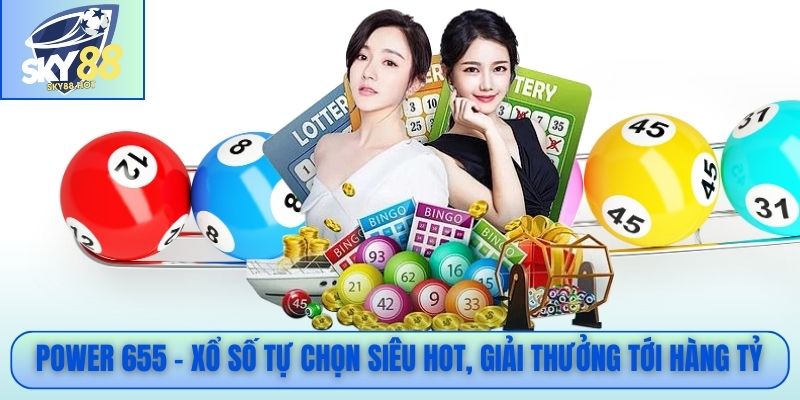 Power 655 – Xổ số tự chọn siêu hot, giải thưởng tới hàng tỷ