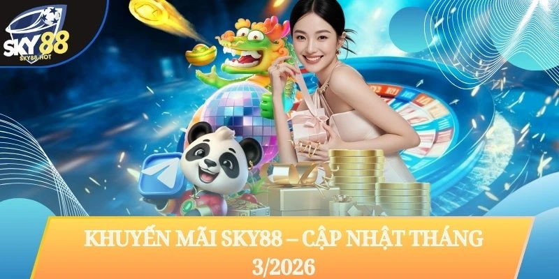 Khuyến mãi SKY88 mới nhất tháng 3/2026